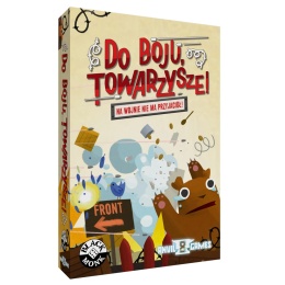 Do boju, towarzysze! Na wojnie nie ma przyjaciół!